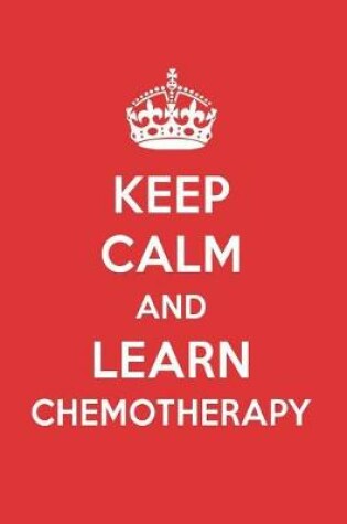 Cover of Keep Calm and Learn Chemotherapy