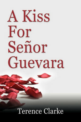 Cover of A Kiss for Senor Guevara