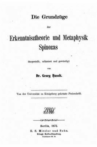 Cover of Die Grundzuge der Erkenntnisz Theorie und Metaphysik Spinozas