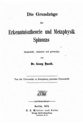 Book cover for Die Grundzuge der Erkenntnisz Theorie und Metaphysik Spinozas