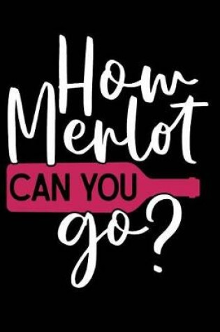 Cover of How Merlot Can You Go?