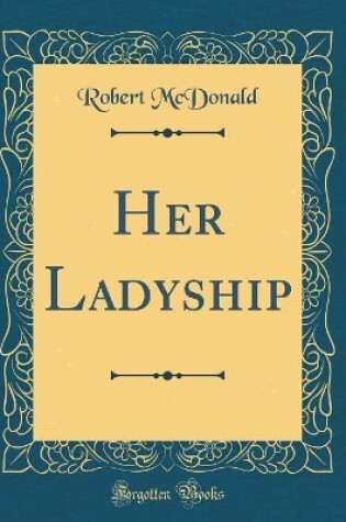 Cover of Her Ladyship (Classic Reprint)