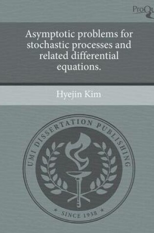 Cover of Asymptotic Problems for Stochastic Processes and Related Differential Equations.