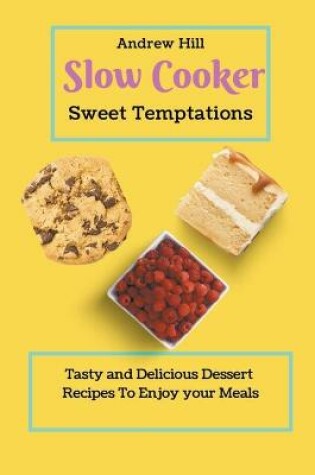 Cover of Slow Cooker Sweet Temptations