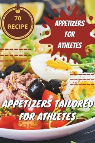 Cover of 70 Recipe Appetizers For Athletes