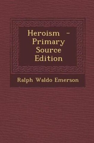 Cover of Heroism - Primary Source Edition