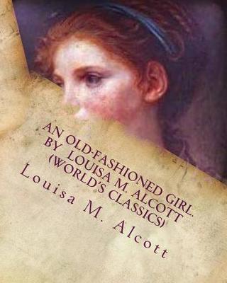 Book cover for An old-fashioned girl. By Louisa M. Alcott (World's Classics)