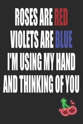 Book cover for Roses Are Red Violets are Blue I'm Using My Hand and Thinking of You