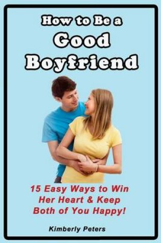 Cover of How to Be a Good Boyfriend