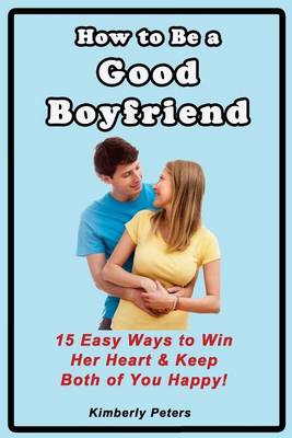 Book cover for How to Be a Good Boyfriend