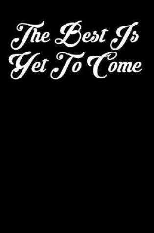 Cover of The Best Is Yet to Come