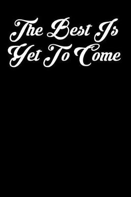 Book cover for The Best Is Yet to Come