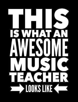 Book cover for This Is What An Awesome Music Teacher Looks Like