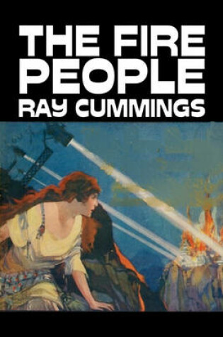 Cover of The Fire People by Ray Cummings, Science Fiction, Adventure