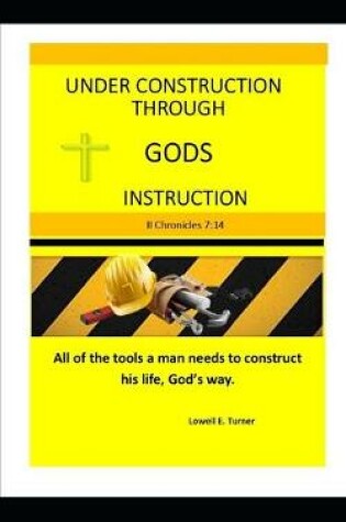 Cover of Under Construction Through God's Instruction