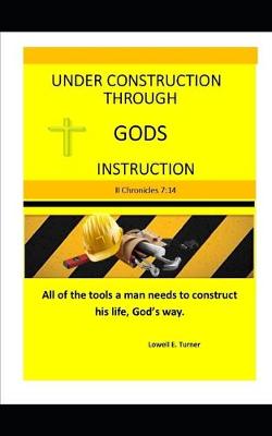 Book cover for Under Construction Through God's Instruction