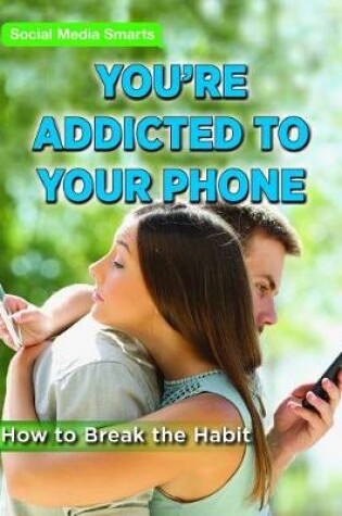 Cover of You're Addicted to Your Phone