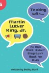 Book cover for Texting with Martin Luther King Jr.