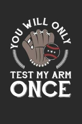 Cover of You will only Test My Arm Once