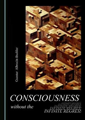 Book cover for Consciousness without the Infinite Regress