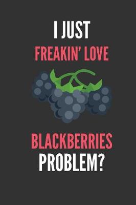 Book cover for I Just Freakin' Love Blackberries