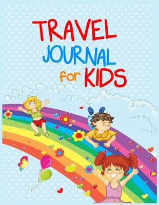 Book cover for Travel Journal For Kids