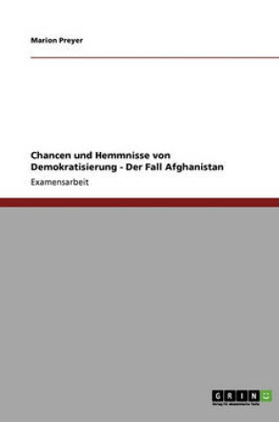 Cover of Chancen Und Hemmnisse Von Demokratisierung - Der Fall Afghanistan