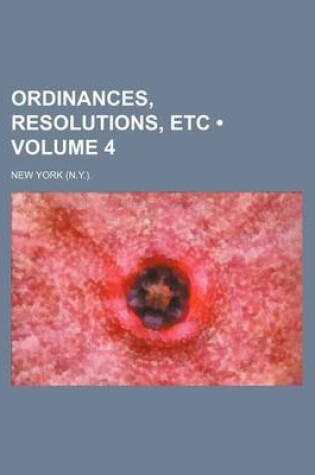 Cover of Ordinances, Resolutions, Etc (Volume 4)