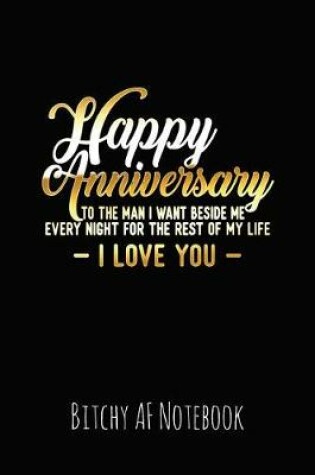 Cover of Happy Anniversary to the Man I Want Beside Me Every Night for the Rest of My Life I Love You