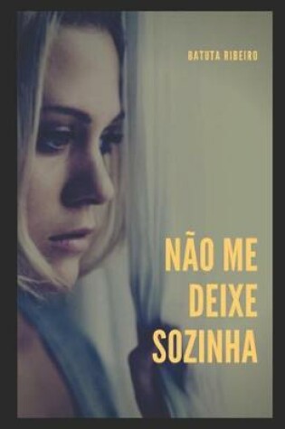 Cover of Nao Me Deixe Sozinha