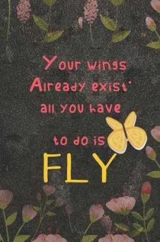 Cover of Your Wings Already Exist. All You Have To Do IS Fly