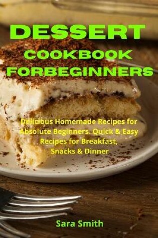 Cover of Ultimate Dessert Cookbook for Absolute Beginners