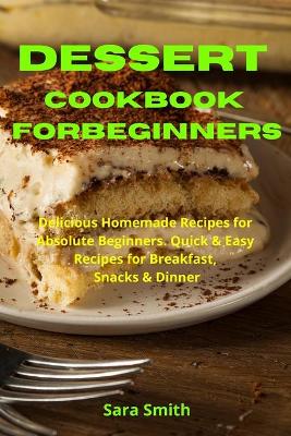 Book cover for Ultimate Dessert Cookbook for Absolute Beginners