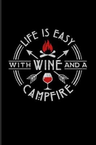 Cover of Life Is Easy With Wine And A Campfire