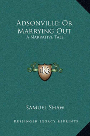 Cover of Adsonville; Or Marrying Out Adsonville; Or Marrying Out