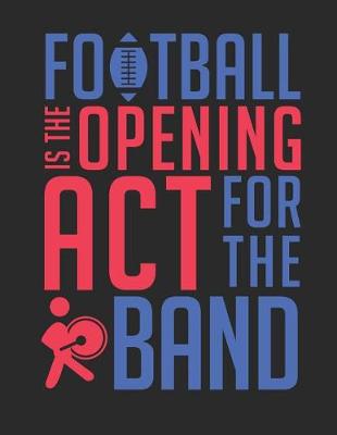 Cover of Football Is the Opening ACT for the Band