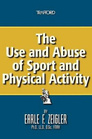 Cover of The Use and Abuse of Sport and Physical Activity