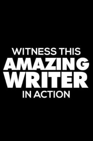 Cover of Witness This Amazing Writer in Action