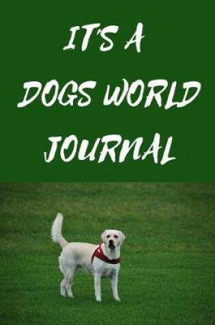 Cover of Its a Dogs World Journal