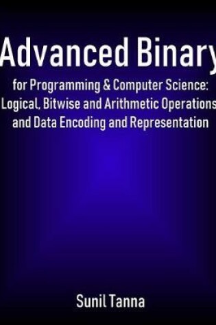 Cover of Advanced Binary for Programming & Computer Science