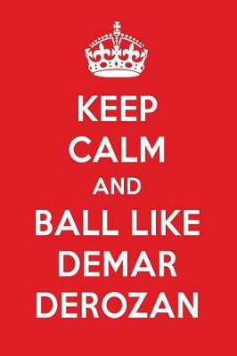 Book cover for Keep Calm and Play Like Demar Derozan