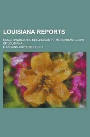 Cover of Louisiana Reports; Cases Argued and Determined in the Supreme Court of Louisiana Volume 133