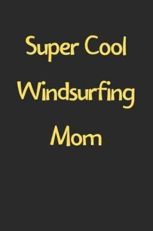 Cover of Super Cool Windsurfing Mom