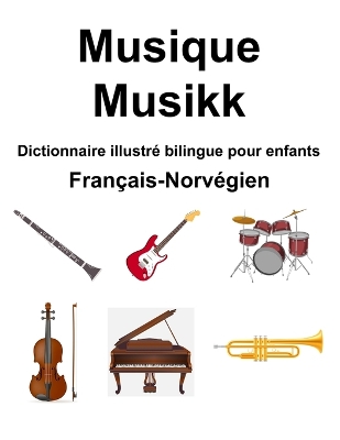 Book cover for Fran�ais-Norv�gien Musique / Musikk Dictionnaire illustr� bilingue pour enfants