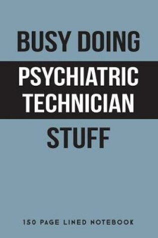 Cover of Busy Doing Psychiatric Technician Stuff