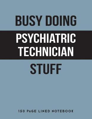 Book cover for Busy Doing Psychiatric Technician Stuff