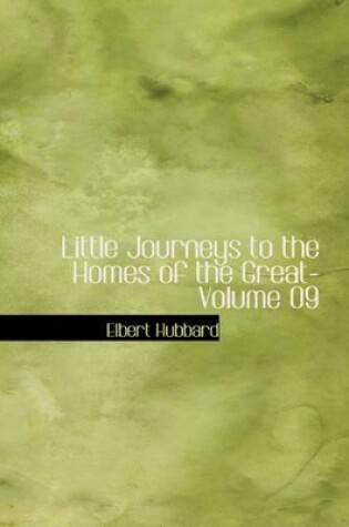 Cover of Little Journeys to the Homes of the Great- Volume 09