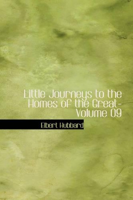 Book cover for Little Journeys to the Homes of the Great- Volume 09