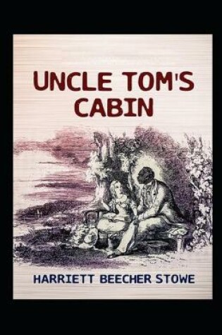 Cover of Uncle Tom's Cabin by Harriet Beecher Stowe illustrated edition