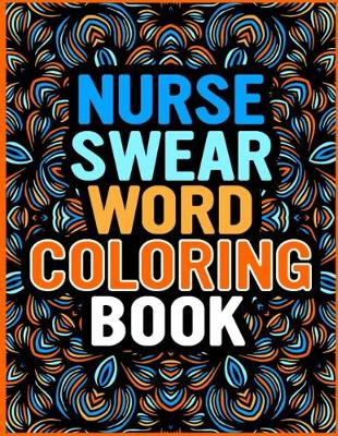 Book cover for Nurse Swear Word Coloring Book